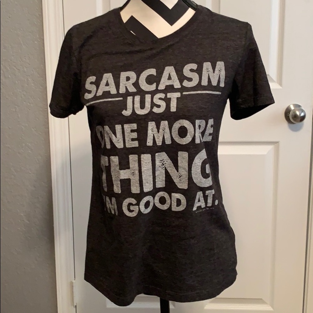 “Sarcasm just one more thing I’m good at” T-shirt